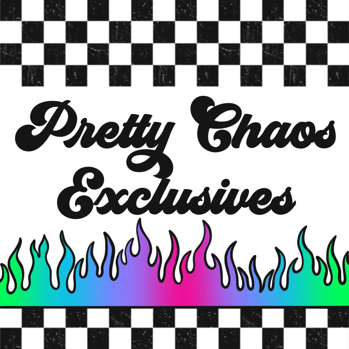 Pretty Chaos Exclusives