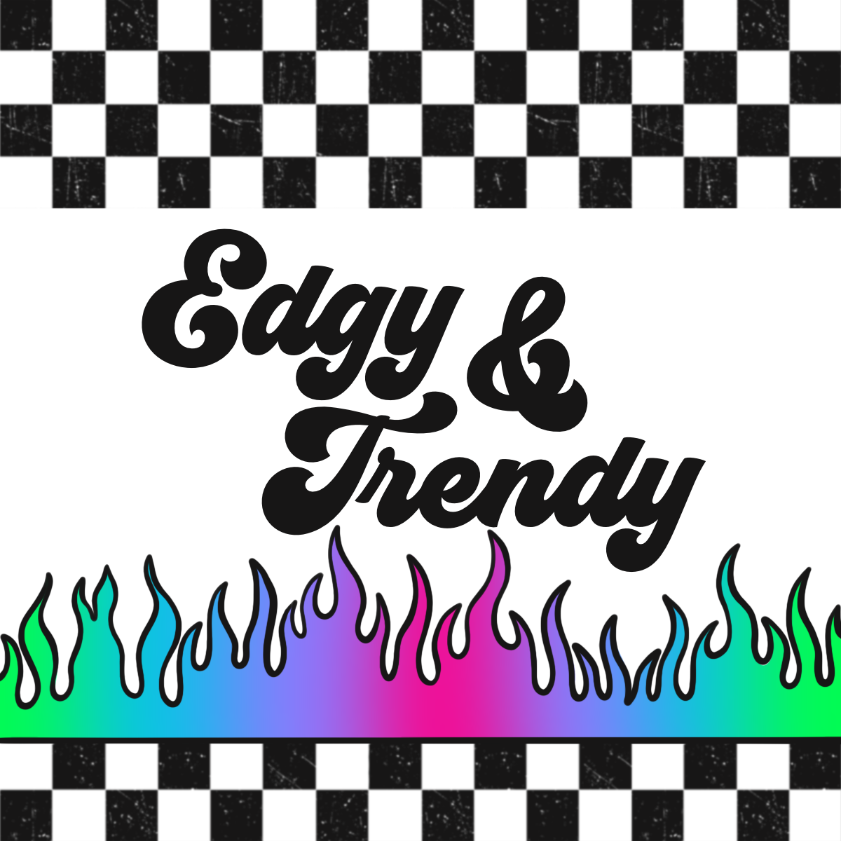 Edgy & Trendy